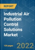 Industrial Air Pollution Control Solutions Market - Growth, Trends, COVID-19 Impact, and Forecasts (2022 - 2027)- Product Image