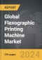 Flexographic Printing Machine: Global Strategic Business Report - Product Image