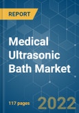 Medical Ultrasonic Bath Market - Growth, Trends, COVID-19 Impact, and Forecasts (2022 - 2027)- Product Image