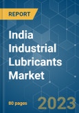 India Industrial Lubricants Market - Growth, Trends, COVID-19 Impact, and Forecasts (2021 - 2026)- Product Image