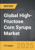 High-Fructose Corn Syrups - Global Strategic Business Report- Product Image