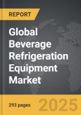 Beverage Refrigeration Equipment - Global Strategic Business Report- Product Image