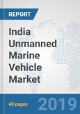 India Unmanned Marine Vehicle Market: Prospects, Trends Analysis, Market Size and Forecasts up to 2025- Product Image