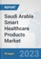 Saudi Arabia Smart Healthcare Products Market: Prospects, Trends Analysis, Market Size and Forecasts up to 2030 - Product Image