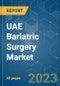 UAE Bariatric Surgery Market - Growth, Trends, COVID-19 Impact, and Forecasts (2023-2028) - Product Thumbnail Image
