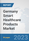 Germany Smart Healthcare Products Market: Prospects, Trends Analysis, Market Size and Forecasts up to 2030- Product Image