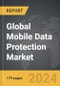 Mobile Data Protection - Global Strategic Business Report - Product Thumbnail Image