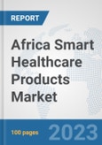 Africa Smart Healthcare Products Market: Prospects, Trends Analysis, Market Size and Forecasts up to 2030- Product Image