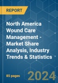 North America Wound Care Management - Market Share Analysis, Industry Trends & Statistics, Growth Forecasts 2019 - 2029- Product Image