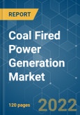 Coal Fired Power Generation Market - Growth, Trends, COVID-19 Impact, and Forecasts (2022 - 2027)- Product Image