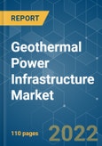 Geothermal Power Infrastructure Market - Growth, Trends, COVID-19 Impact, and Forecasts (2022 - 2027)- Product Image