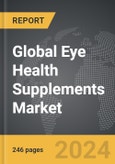 Eye Health Supplements - Global Strategic Business Report- Product Image