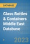 Glass Bottles & Containers Middle East Database - Product Image