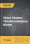 Ethylene Tetrafluoroethylene (ETFE): Global Strategic Business Report - Product Thumbnail Image