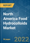 North America Food Hydrocolloids Market - Growth, Trends, COVID-19 Impact, and Forecasts (2022 - 2027)- Product Image
