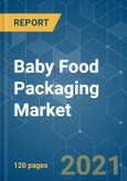 Baby Food Packaging Market - Growth, Trends, COVID-19 Impact, and Forecasts (2021 - 2026)- Product Image