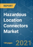 Hazardous Location Connectors Market - Growth, Trends, COVID-19 Impact, and Forecasts (2021 - 2026)- Product Image