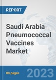 Saudi Arabia Pneumococcal Vaccines Market : Prospects, Trends Analysis, Market Size and Forecasts up to 2030- Product Image
