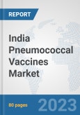 India Pneumococcal Vaccines Market : Prospects, Trends Analysis, Market Size and Forecasts up to 2030- Product Image