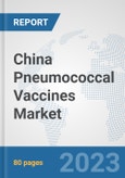 China Pneumococcal Vaccines Market : Prospects, Trends Analysis, Market Size and Forecasts up to 2030- Product Image