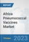 Africa Pneumococcal Vaccines Market : Prospects, Trends Analysis, Market Size and Forecasts up to 2030 - Product Thumbnail Image