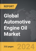 Automotive Engine Oil - Global Strategic Business Report- Product Image