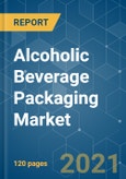 Alcoholic Beverage Packaging Market - Growth, Trends, COVID-19 Impact, and Forecasts (2021 - 2026)- Product Image