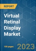 Virtual Retinal Display Market - Growth, Trends, COVID-19 Impact, and Forecasts (2023-2028)- Product Image