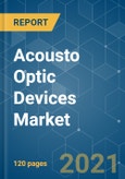 Acousto Optic Devices Market - Growth, Trends, COVID-19 Impact, and Forecasts (2021 - 2026)- Product Image