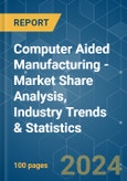 Computer Aided Manufacturing - Market Share Analysis, Industry Trends & Statistics, Growth Forecasts 2019 - 2029- Product Image