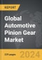Automotive Pinion Gear - Global Strategic Business Report - Product Thumbnail Image