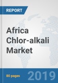 Africa Chlor-alkali Market: Prospects, Trends Analysis, Market Size and Forecasts up to 2025- Product Image