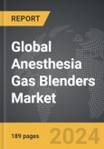 Anesthesia Gas Blenders: Global Strategic Business Report- Product Image