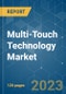 Multi-touch Technology Market - Growth, Trends, COVID-19 Impact, and Forecasts (2021 - 2026) - Product Image