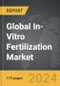 In-Vitro Fertilization - Global Strategic Business Report - Product Thumbnail Image