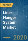 Liner Hanger System Market - Growth, Trends, and Forecast (2020 - 2025)- Product Image