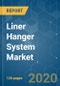 Liner Hanger System Market - Growth, Trends, and Forecast (2020 - 2025) - Product Thumbnail Image