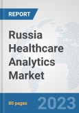 Russia Healthcare Analytics Market: Prospects, Trends Analysis, Market Size and Forecasts up to 2030- Product Image