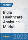 India Healthcare Analytics Market: Prospects, Trends Analysis, Market Size and Forecasts up to 2030- Product Image
