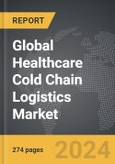 Healthcare Cold Chain Logistics - Global Strategic Business Report- Product Image