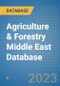 Agriculture & Forestry Middle East Database - Product Image