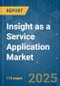 Insight as a Service Application - Market Share Analysis, Industry Trends & Statistics, Growth Forecasts (2025 - 2030) - Product Image