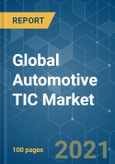 Global Automotive TIC Market - Growth, Trends, COVID-19 Impact and Forecasts (2021 - 2026)- Product Image
