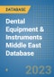 Dental Equipment & Instruments Middle East Database - Product Image