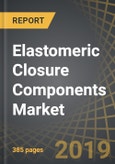 Elastomeric Closure Components Market For Vials, Cartridges and Syringes, 2019-2030: Focus on Caps, Needle Shields, Plungers, Stoppers, Seals, Tip Caps and Other Closures- Product Image