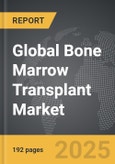 Bone Marrow Transplant - Global Strategic Business Report- Product Image