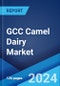 GCC Camel Dairy Market: Industry Trends, Share, Size, Growth, Opportunity and Forecast 2023-2028 - Product Thumbnail Image