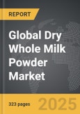 Dry Whole Milk Powder - Global Strategic Business Report- Product Image