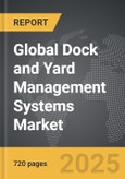 Dock and Yard Management Systems - Global Strategic Business Report- Product Image