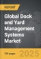 Dock and Yard Management Systems - Global Strategic Business Report - Product Image